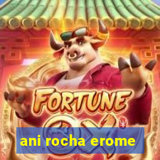 ani rocha erome