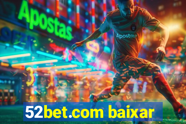 52bet.com baixar