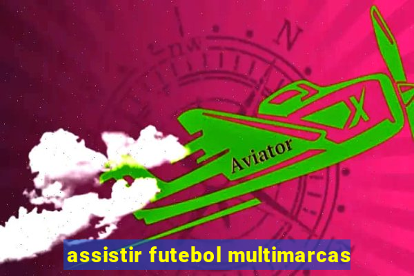 assistir futebol multimarcas