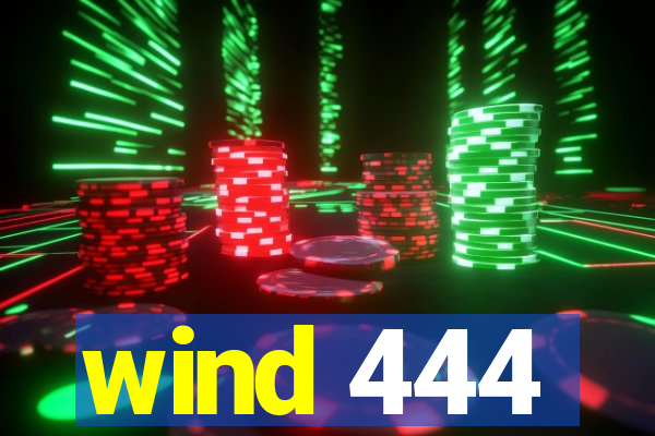 wind 444