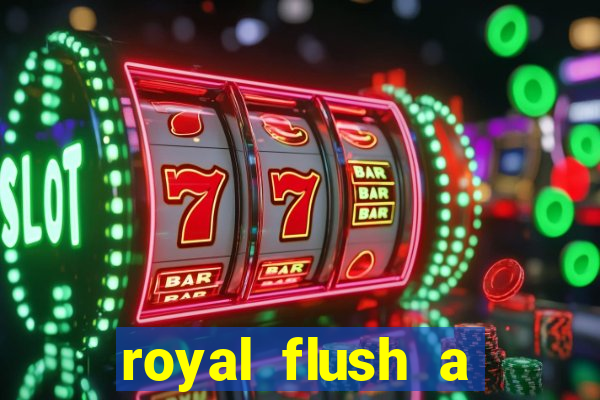 royal flush a maior jogada do poker