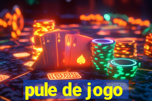 pule de jogo