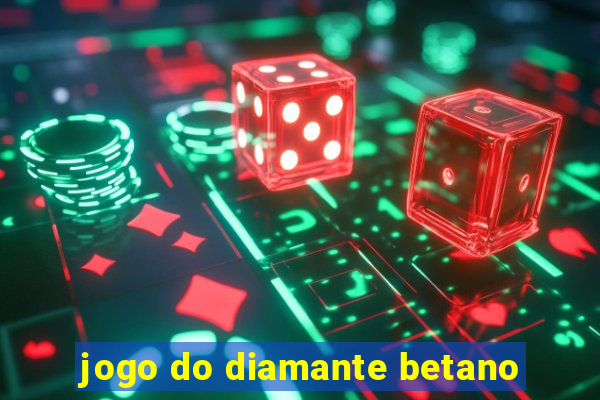 jogo do diamante betano