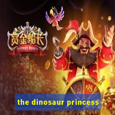 the dinosaur princess