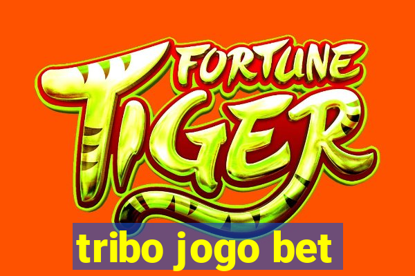 tribo jogo bet