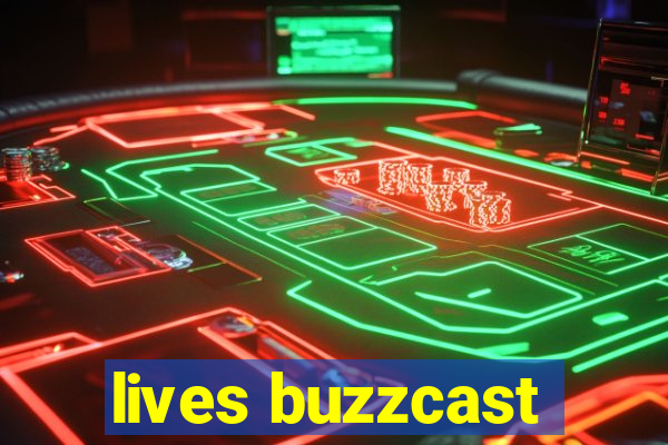 lives buzzcast