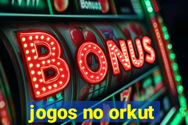 jogos no orkut