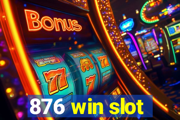 876 win slot