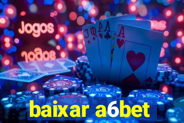 baixar a6bet