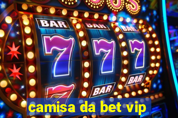 camisa da bet vip