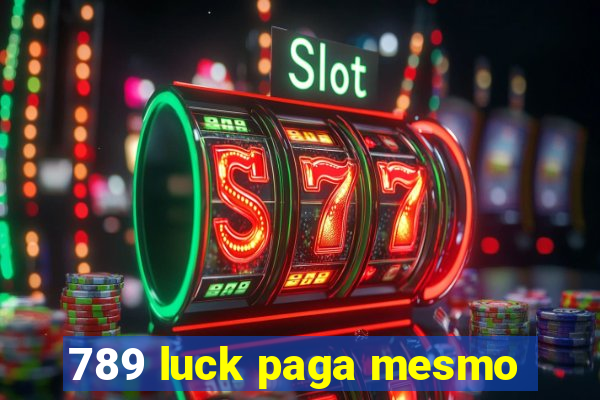 789 luck paga mesmo