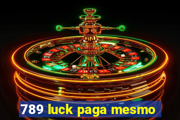 789 luck paga mesmo