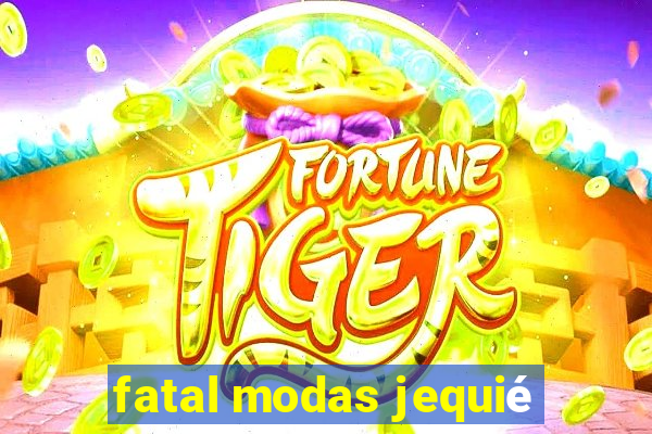 fatal modas jequié