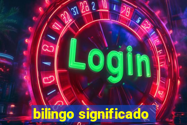 bilingo significado