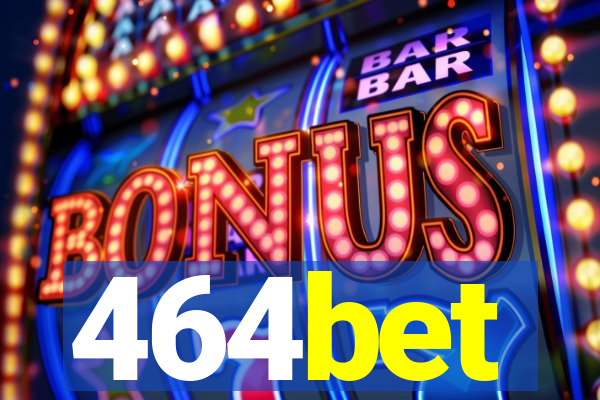 464bet