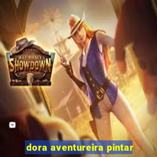 dora aventureira pintar