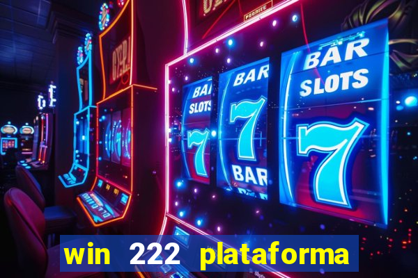 win 222 plataforma de jogos