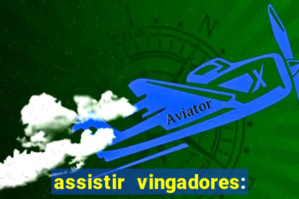 assistir vingadores: ultimato filme completo dublado