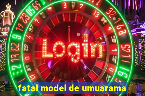 fatal model de umuarama