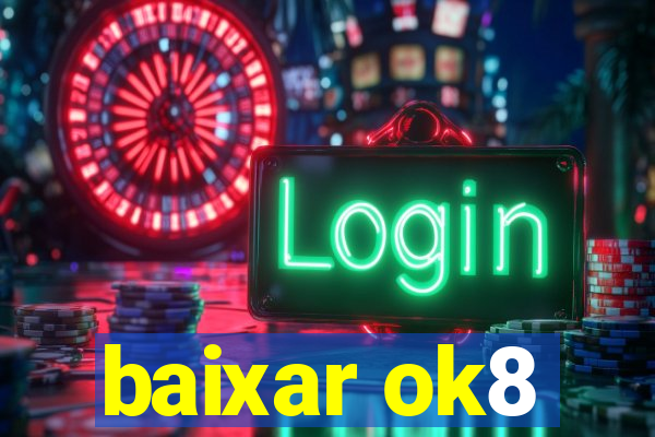 baixar ok8