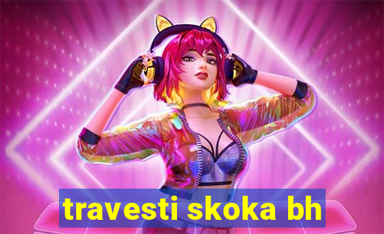 travesti skoka bh