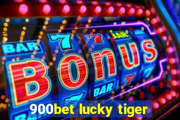 900bet lucky tiger