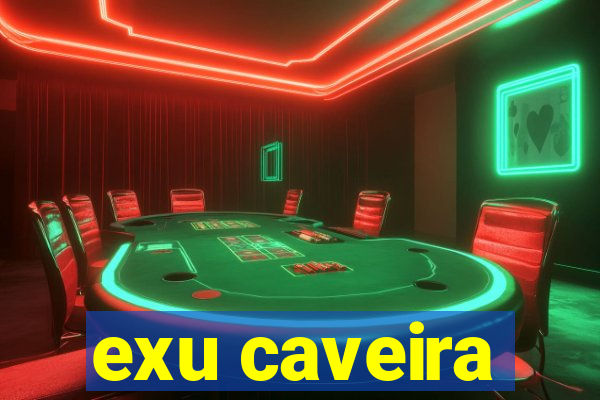 exu caveira