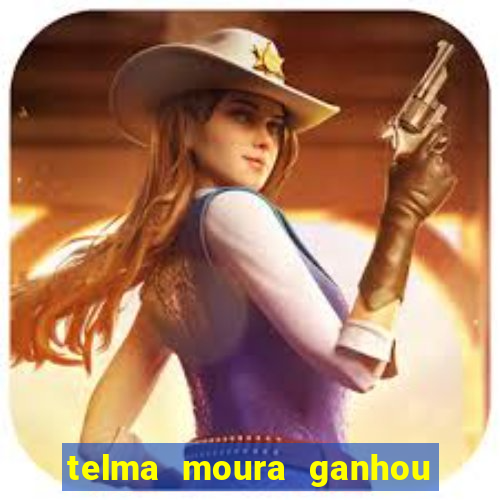 telma moura ganhou na loteria