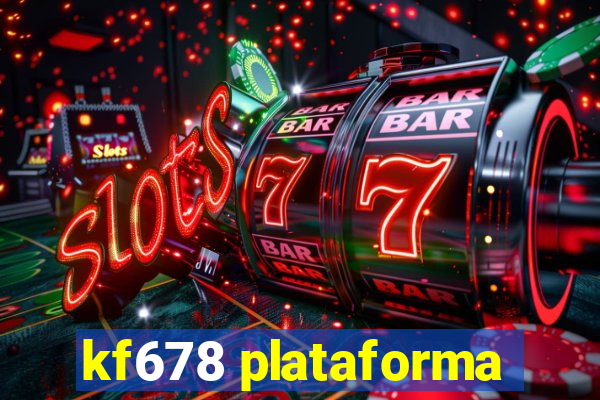 kf678 plataforma