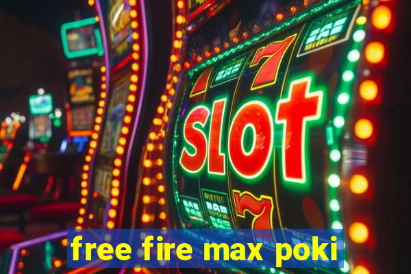 free fire max poki