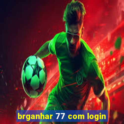 brganhar 77 com login