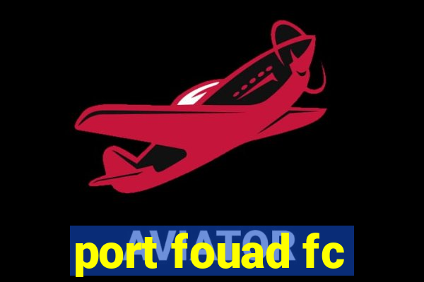 port fouad fc