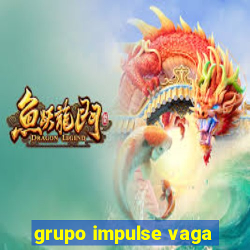 grupo impulse vaga