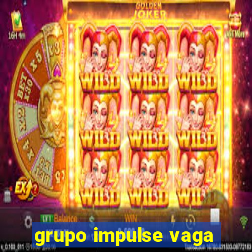 grupo impulse vaga