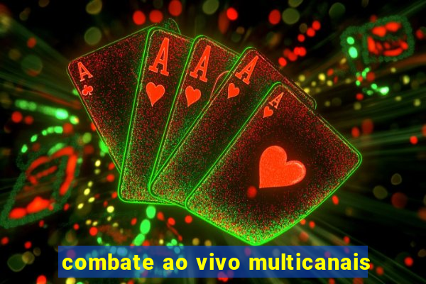 combate ao vivo multicanais