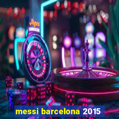 messi barcelona 2015