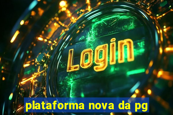 plataforma nova da pg