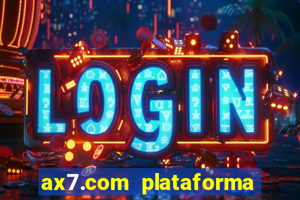 ax7.com plataforma de jogos