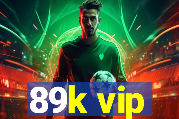 89k vip