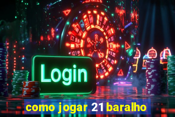 como jogar 21 baralho