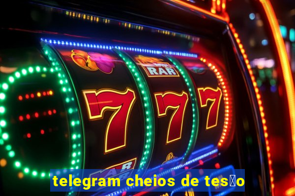 telegram cheios de tes茫o