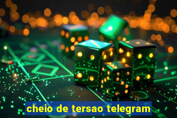 cheio de tersao telegram