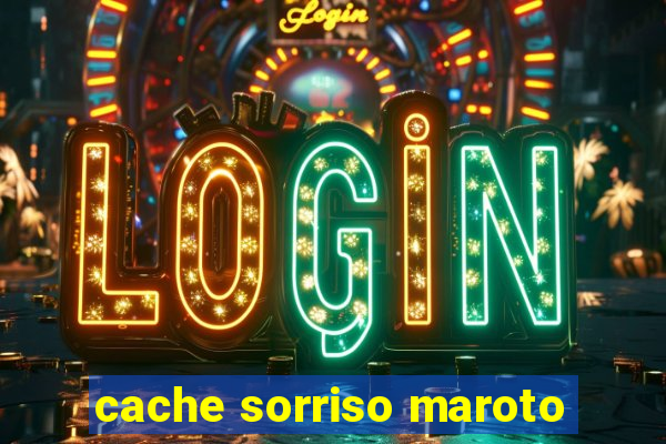 cache sorriso maroto