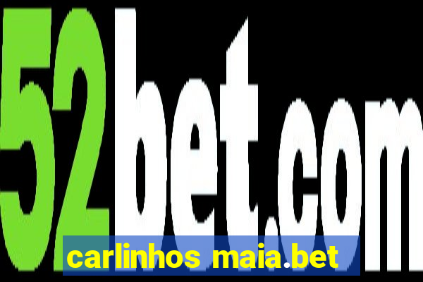 carlinhos maia.bet