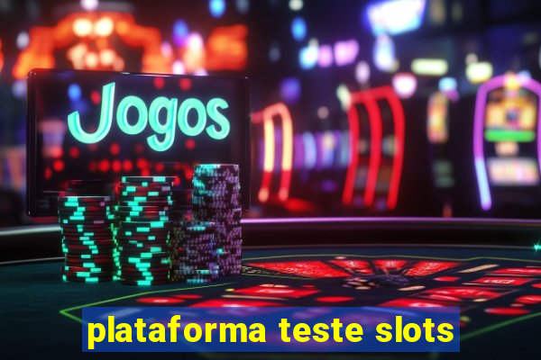 plataforma teste slots