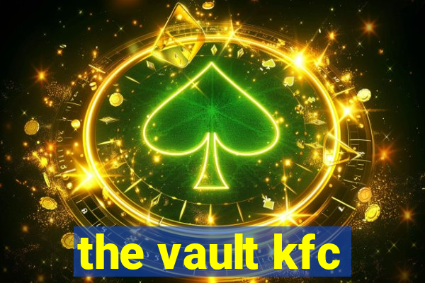 the vault kfc