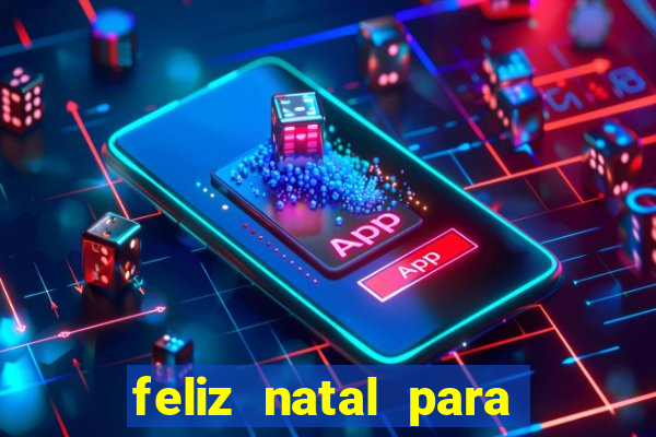 feliz natal para imprimir molde