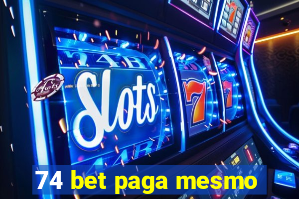 74 bet paga mesmo