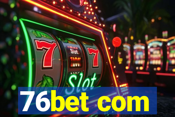 76bet com