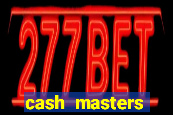 cash masters dinheiro infinito